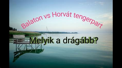 Képes összehasonlítás: Balaton vs. Horvát Tengerpart árak (szállás, étel, program)