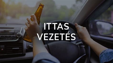 Ittas vezetés veszélyei